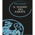 LIBRO DI FUNAKOSHI: IL SOGNO DEL KARATE