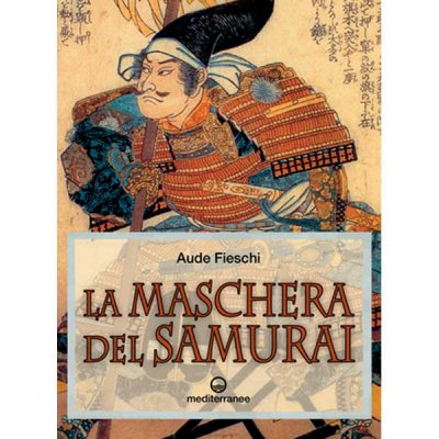 LIBRO DI FIESCHI AUDE: LA MASCHERA DEL SAMURAI