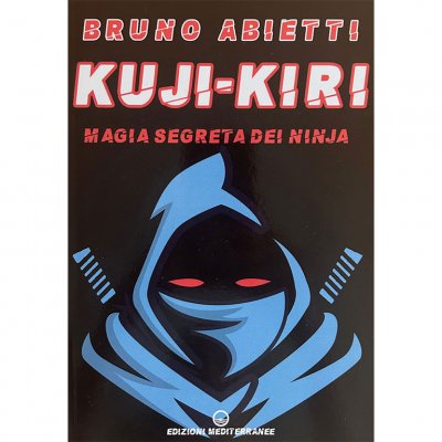 LIBRO DI ABIETTI BRUNO: KUJI KIRI. MAGIA SEGRETA DEI NINJA