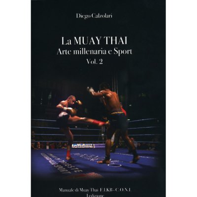 LIBRO DI CALZOLARI: MUAY THAI ARTE MILLENARIA E SPORT VOL 2